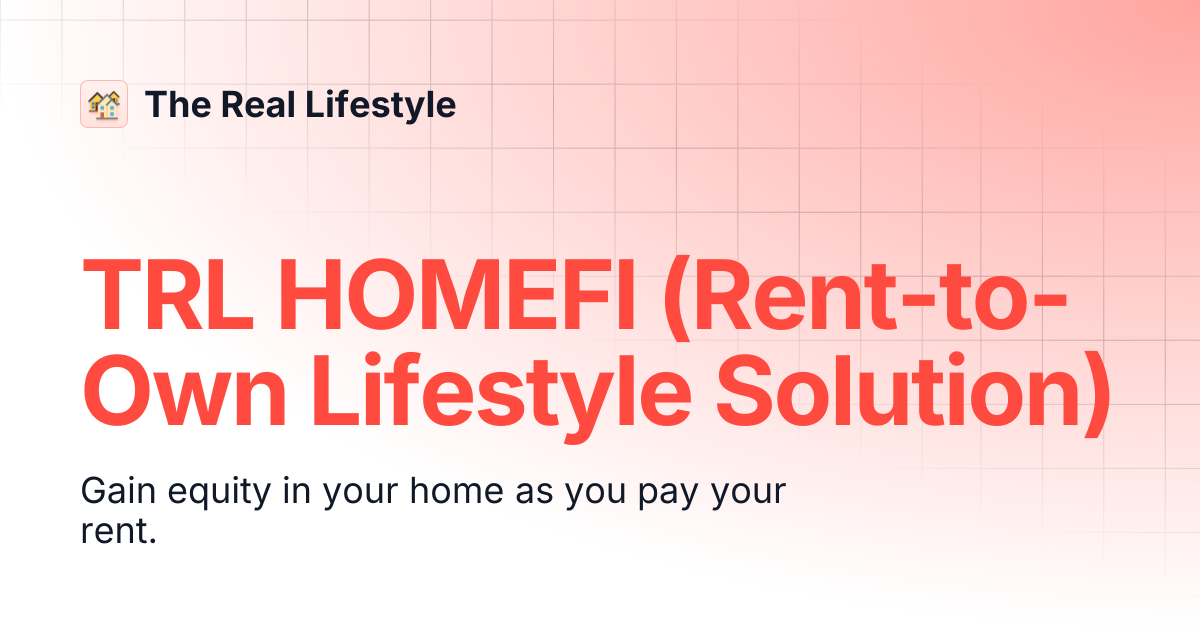 TRL HOMEFI (Rent-to-Own Lifestyle Solution) | The Real Lifestyle